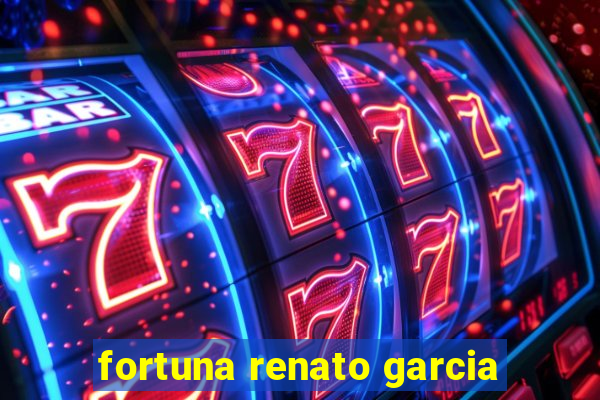 fortuna renato garcia